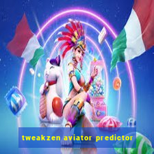 tweakzen aviator predictor